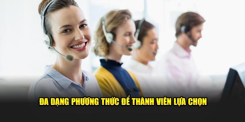 Đa dạng phương thức để thành viên lựa chọn