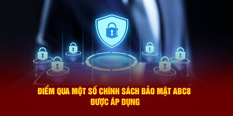 Điểm qua một số chính sách bảo mật ABC8 được áp dụng