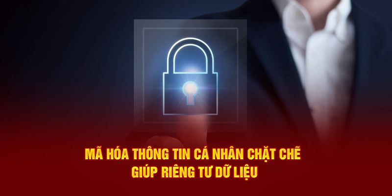 Mã hóa thông tin cá nhân chặt chẽ giúp riêng tư dữ liệu