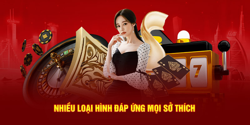 Nhiều loại hình đáp ứng mọi sở thích