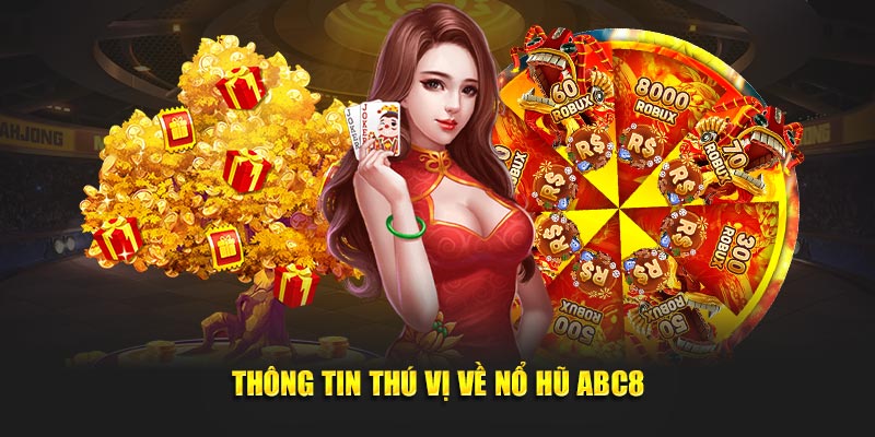 Thông tin thú vị về nổ hũ ABC8