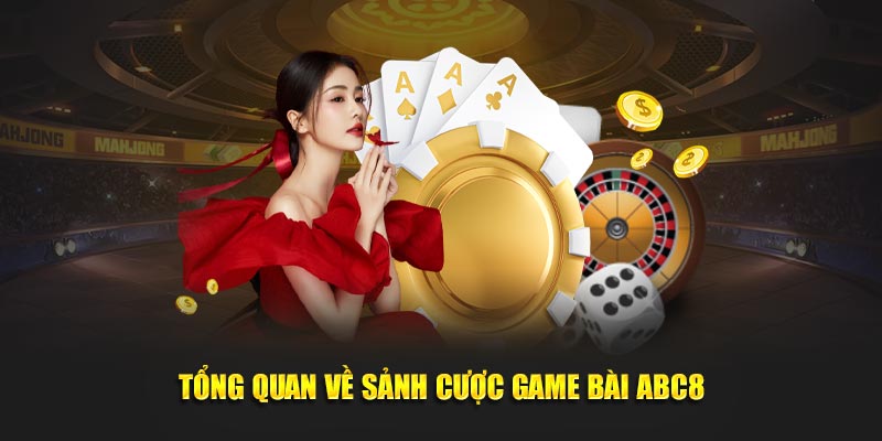 Tổng quan về sân chơi game bài ABC8