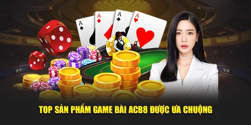 Top sản phẩm game bài ABC8 được ưa chuộng